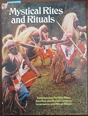 Seller image for Mystical Rites and Rituals: Initiation and Fertility Rites, Sacrifice and Burial Customs, Incantation and Ritual Magic for sale by Reading Habit