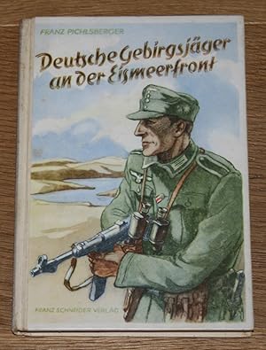 Deutsche Gebirgsjäger an der Eismeerfront. [Erlebt und aufgeschrieben: Bücher für Jungen und Mäde...
