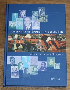 Seller image for Literarische Spuren in Esslingen: "Das ist eine Stadt". for sale by Antiquariat Gallenberger