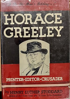 Horace Greeley: Printer, Editor, Crusader