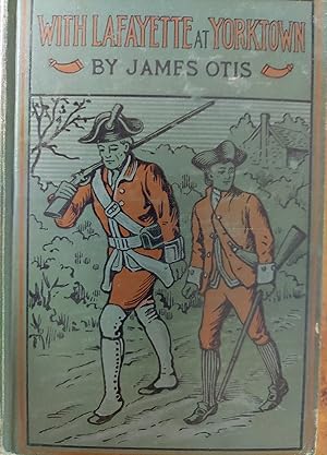 Seller image for With Lafayette at Yorktown : A Story of How Two Boys Joined the Continental Army for sale by The Book House, Inc.  - St. Louis