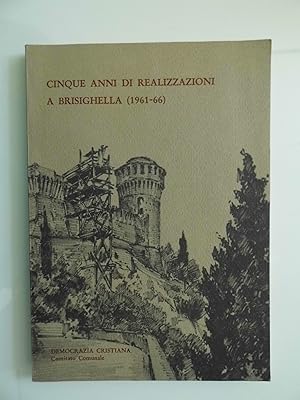 CINQUE ANNI DI REALIZZAZIONI A BRISIGHELLA ( 1961 - 66 )