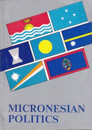 Seller image for Micronesian Politics for sale by Goulds Book Arcade, Sydney