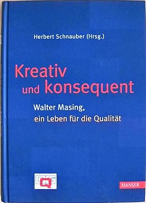 Kreativ und konsequent Walter Masing, ein Leben für die Qualität