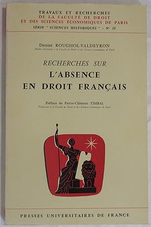 Recherches sur l'Absence en Droit Français : Préface de Pierre-Clément Timbal