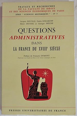 Questions Administratives dans la France du XVIIIe siècle : Préface de François Dumont