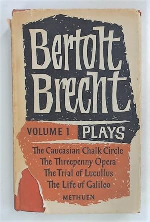 Bild des Verkufers fr Plays. Volume 1. The Caucasian Chalk Circle, The Threepenny Opera, The Trial of Lucullus, The Life of Galileo. zum Verkauf von Plurabelle Books Ltd