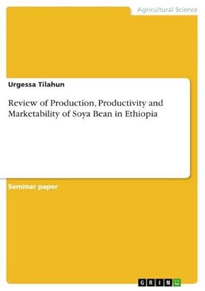 Seller image for Review of Production, Productivity and Marketability of Soya Bean in Ethiopia for sale by AHA-BUCH GmbH