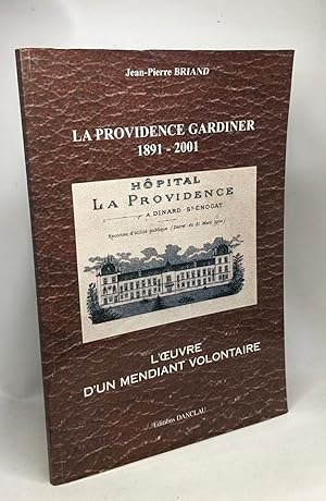 Image du vendeur pour La Providence Gardiner 1891 - 2001 : L'oeuvre d'un mendiant volontaire mis en vente par crealivres