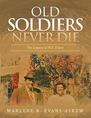 Image du vendeur pour Old Soldiers Never Die : The Legacy of W.A. Evans mis en vente par AHA-BUCH GmbH