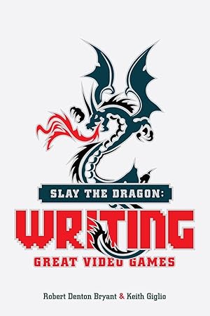 Bild des Verkufers fr Slay the Dragon: Writing Great Stories for Video Games zum Verkauf von moluna