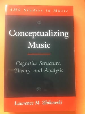 Seller image for Conceptualizing Music: Cognitive Structure, Theory, and Analysis (AMS Studies in Music) for sale by Libreria Anticuaria Camino de Santiago