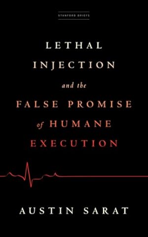 Bild des Verkufers fr Lethal Injection and the False Promise of Humane Execution zum Verkauf von GreatBookPricesUK
