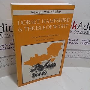 Bild des Verkufers fr Where to Watch Birds in Dorset, Hampshire & the Isle of Wight zum Verkauf von BookAddiction (ibooknet member)