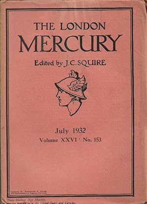 The London Mercury. Edited by J C Squire. Vol.XXVI No.153, July 1932