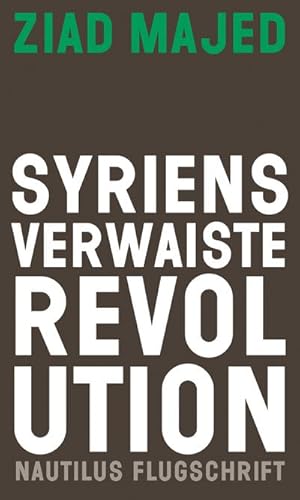 Bild des Verkufers fr Syriens verwaiste Revolution (Nautilus Flugschrift) zum Verkauf von Che & Chandler Versandbuchhandlung