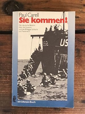 Sie kommen!: Der deutsche Bericht über die Invasion und die 80tägige Schlacht um Frankreich