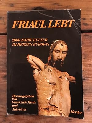 Seller image for Friaul lebt: 2000 Jahre Kultur im Herzen Europas for sale by Antiquariat Liber Antiqua