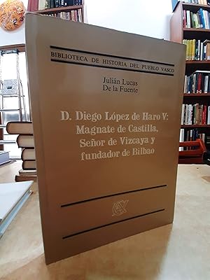 Immagine del venditore per D. DIEGO LPEZ DE HARO V: MAGNATE DE CASTILLA, SEOR DE VIZCAYA Y FUNDADOR DE BILBAO. venduto da LLIBRERIA KEPOS-CANUDA