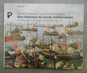 Atlas historique du monde méditerranéen. Chrétiens, juifs et musulmans de l'Antiquité à nos jours.
