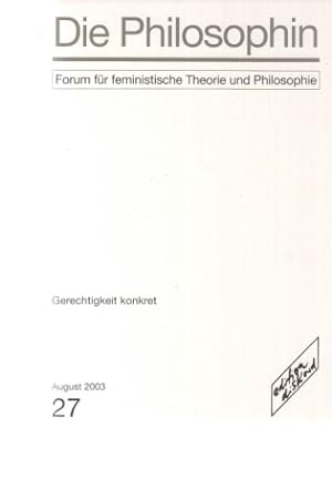 Seller image for Gerechtigkeit konkret. Nr. 27. Die Philosophin. Forum fr feministische Theorie und Philosophie. August 2003. for sale by Fundus-Online GbR Borkert Schwarz Zerfa