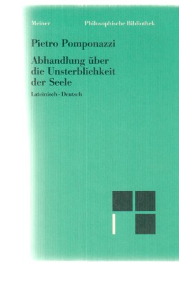 Bild des Verkufers fr Abhandlung ber die Unsterblichkeit der Seele : lateinisch-deutsch. Pietro Pomponazzi. bers. und mit einer Einl. hrsg. von Burkhard Mojsisch / Philosophische Bibliothek ; Bd. 434. zum Verkauf von Fundus-Online GbR Borkert Schwarz Zerfa