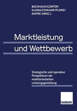 Marktleistung und Wettbewerb. Strategische und operative Perspektiven der marktorientierten Leist...