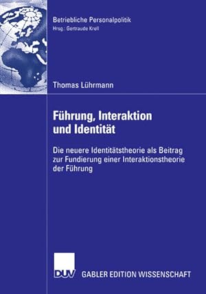 Führung, Interaktion und Identität : die neuere Identitätstheorie als Beitrag zur Fundierung eine...