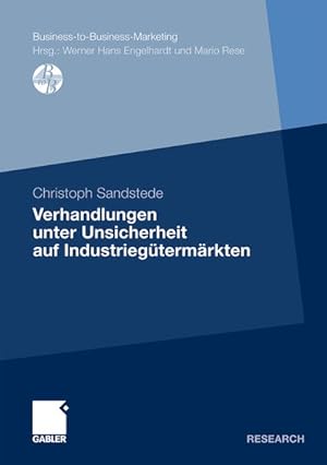 Image du vendeur pour Verhandlungen unter Unsicherheit auf Industriegtermrkten. (=Business-to-Business-Marketing). mis en vente par Antiquariat Thomas Haker GmbH & Co. KG