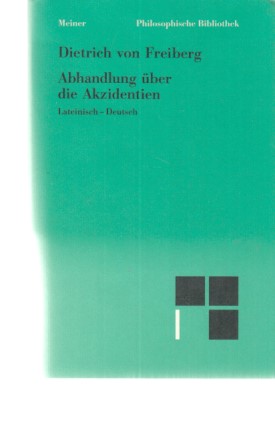 Bild des Verkufers fr Abhandlung ber die Akzidentien : lateinisch-deutsch. Dietrich von Freiberg. Auf der Grundlage des Textes der kritischen Ausgage von Maria Rita Pagnoni-Sturlese bers. von Burkhard Mojsisch. Mit Einl. und Begriffsregister vers. von Karl-Hermann Kandler / Philosophische Bibliothek ; Bd. 472. zum Verkauf von Fundus-Online GbR Borkert Schwarz Zerfa