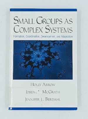 Seller image for Small Groups as Complex Systems: Formation, Coordination, Development, and Adaptation for sale by Antiquariat Thomas Haker GmbH & Co. KG