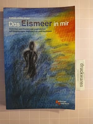 Seller image for Das Eismeer in mir. Gedanken von Kindern und Jugendlichen mit Essstrungen, Depressionen und Psychosen. for sale by Druckwaren Antiquariat