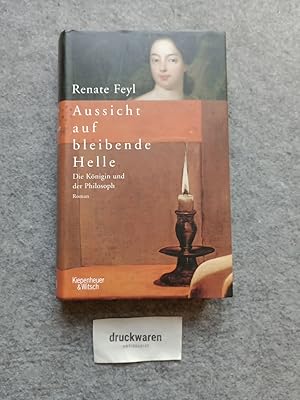 Seller image for Aussicht auf bleibende Helle. Die Knigin und der Philosoph. for sale by Druckwaren Antiquariat