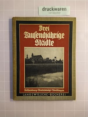 Bild des Verkufers fr Drei Tausenjhrige Stdte: Rothenburg / Dinkelsbhl / Nrdlingen. zum Verkauf von Druckwaren Antiquariat