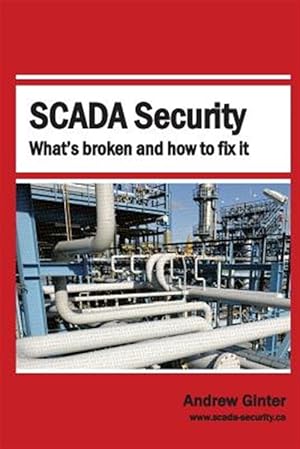 Image du vendeur pour Scada Security: What's Broken and How to Fix It mis en vente par GreatBookPricesUK