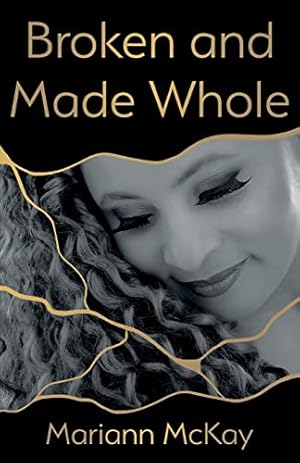 Seller image for Broken and Made Whole by McKay, Mariann [Paperback ] for sale by booksXpress