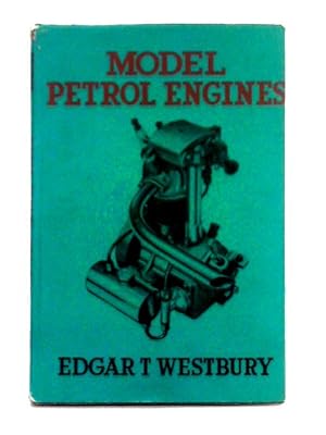 Model Petrol Engines; Their Design, Construction and Use