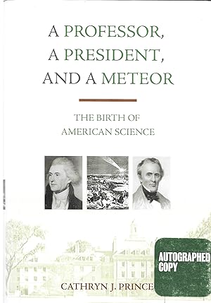 A Professor, A President, and A Meteor: The Birth of American Science (Signed by Author)