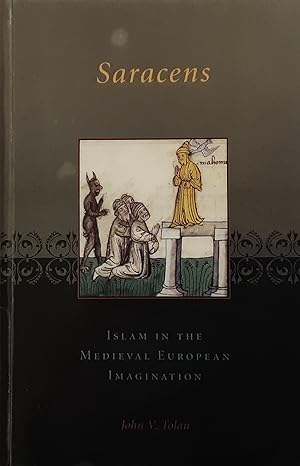 Saracens: Islam in the Medieval European Imagination
