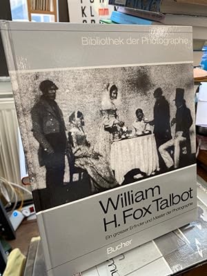 William H. Fox Talbot. Ein grosser Erfinder und Meister der Photographie. (= Bibliothek der Photo...