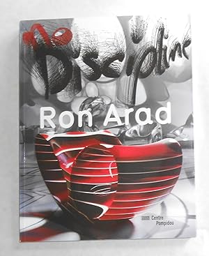 Bild des Verkufers fr Ron Arad - No Discipline (Centre Pompidou, Paris 19 Novembre 2008 - 16 Mars 2009 and touring) zum Verkauf von David Bunnett Books