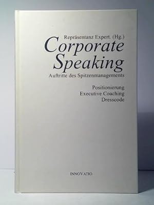 Corporate Speakting: Auftritte des Spitzenmanagements: Platzierung, Executive Coaching, Dresscode
