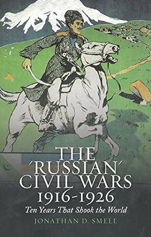 Bild des Verkäufers für The 'Russian' Civil Wars, 1916-1926: Ten Years That Shook the World [Soft Cover ] zum Verkauf von booksXpress