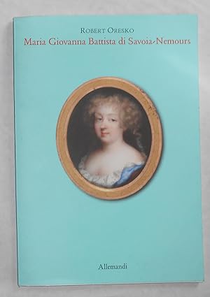 Imagen del vendedor de Robert Oresko - Maria Giovanna Battista di Savoia-Nemours a la venta por David Bunnett Books