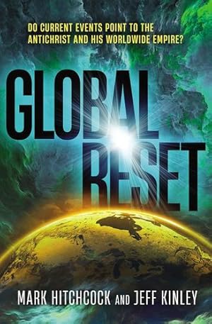 Imagen del vendedor de Global Reset: Do Current Events Point to the Antichrist and His Worldwide Empire? by Hitchcock, Mark, Kinley, Jeff [Paperback ] a la venta por booksXpress