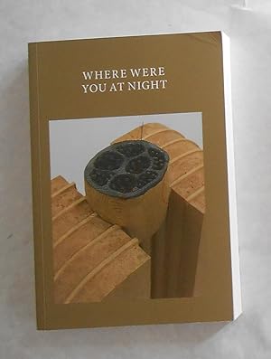 Seller image for Where Were You At Night (S|2 Gallery at Sotheby's, London 11 July - 19 September 2019) for sale by David Bunnett Books