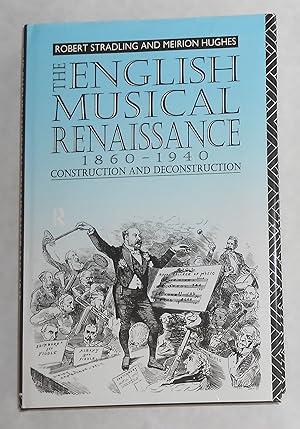 Immagine del venditore per The English Musical Renaissance 1840 - 1940 - Constructing and Deconstruction (SIGNED COPY) venduto da David Bunnett Books