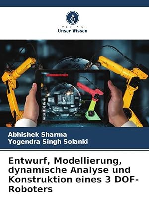 Bild des Verkufers fr Entwurf, Modellierung, dynamische Analyse und Konstruktion eines 3 DOF-Roboters zum Verkauf von moluna
