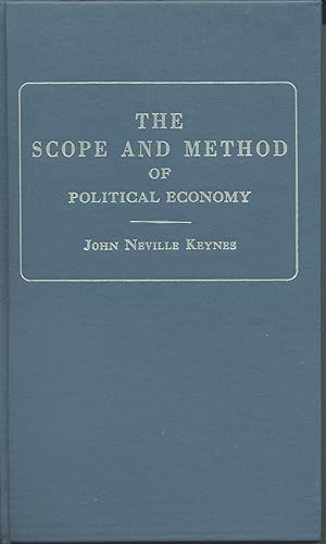 The scope and method of political economy. Reprints of economics classics.