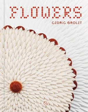 Image du vendeur pour Flowers by Grolet, C ©dric [FRENCH LANGUAGE - Hardcover ] mis en vente par booksXpress